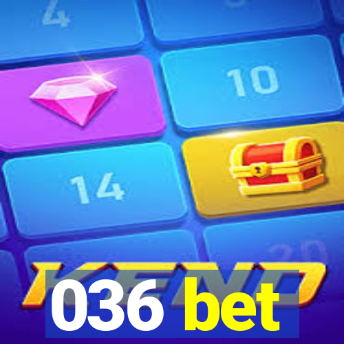 036 bet